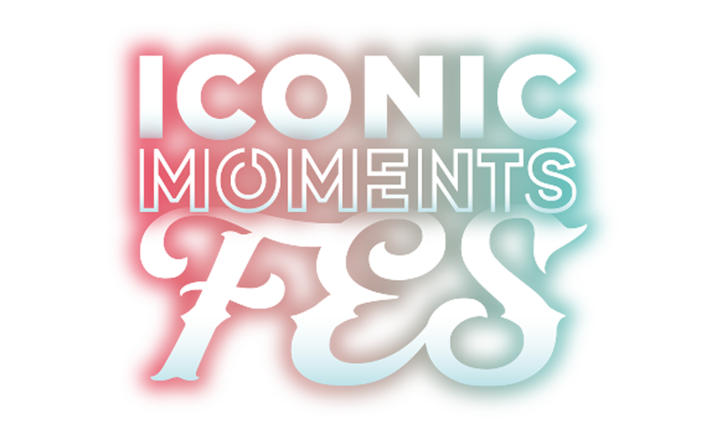 ICONIC MOMENTS FES！